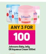 Johnsons Baby Jelly Or Aqueous Cream-For Any 3 x 500ml