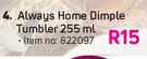 Always Home Dimple Tumbler 255ml