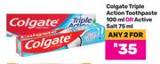 Colgate Triple Action Toothpaste 100ml Or Active Salt 75ml-For Any 2