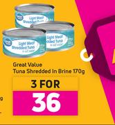 Great Value Tuna Shedded In Brine-For 3 x 170g