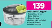 Twista Pull Chopper