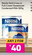 Nestle Gold Cross Or Full Cream Sweetened Condensed Milk-For Any 2 x 385g