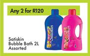 Satiskin Bubble Bath Assorted-For Any 2 x 2L
