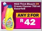 MAQ Thick Bleach Or Cream Cleaner Assorted-For Any 2 x 750ml