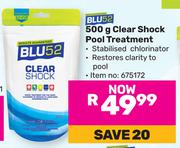 Blu 52 500g Clear Shock Pool Treatment