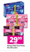 Always Maxi Duo Packs-16's/18's/20's Pack Each