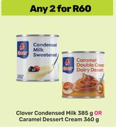 Clover Condensed Milk 385g Or Caramel Dessert Cream 360g-For Any 2