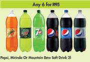 Pepsi, Mirinda Or Mountain Dew Soft Drink-For Any 6 x 2Ltr