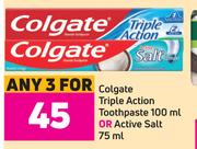 Colgate Triple Action Toothpaste 100ml Or Active Salt 75ml-For Any 3
