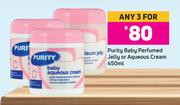 Purity Baby Perfumed Jelly Or Aqueous Cream-For Any 3 x 450ml