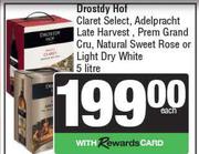 Drostdy Hof Claret Select,Adelpracht Late Harvest,Prem Grand Cru,NL Sweet Or Dry White-5L Each