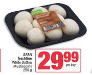 Spar Freshline White Button Mushrooms-250g 