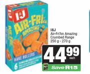 I&J Air Fri'kn Amazing Crumbed Range-250g-270g Each
