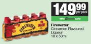 Firewater Cinnamon Flavoured Liqueur-10 x 50ml Per Pack