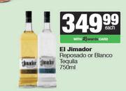 El Jimador Reposado Or Blanco Tequila-750ml Each