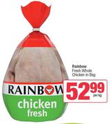 Rainbow Fresh Whole Chicken In Bag-Per kg