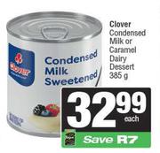 Clover Condensed Milk Or Caramel Dairy Dessert-385g Each