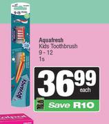 Aquafresh Kids Toothbrush 9-12-1s Each
