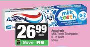 Aquafresh Milk Tooth Toothpaste 0-2 Years-50ml Each