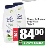 Shower To Shower Body Wash-For 2 x 500ml