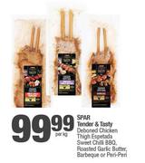 Spar Tender & Tasty Deboned Chicken Thigh Espetada Sweet Chilli BBQ,Roasted Garlic Butter-Per Kg