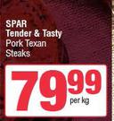 Spar Tender & Tasty Pork Texan Steaks-Per Kg