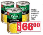 Rhodes Creamstyle Sweetcorn Or Whole Kernel-For 3 x 420g