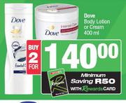 Dove Body Lotion Or Cream-For 2 x 400ml