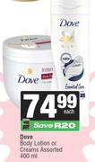 Dove Body Lotion Or Creams Assorted-400ml
