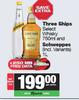 Three Ships Select Whisky 750ml & Schweppes 1L-For Both