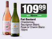 Fat Bastard Chardonnay,Sauvignon Blanc,Rose Or Chenin Blanc-750ml