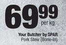 Your Butcher By Spar Pork Stew (Bone In)-Per Kg