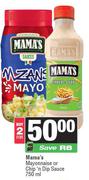 Mama's Mayonnaise Or Chip n Dip Sauce 750ml-For 2