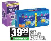 Always Maxi Or Ultra Sanitary Pads 12s,14s.16s.20s Or Pantyliners 40s