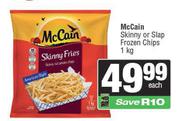  Mc Cain Skinny Or Slap Frozen Chips-1kg Each