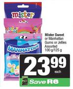 Mister Sweet Or Manhattan Gums Or Jellies Assorted-100g/125g