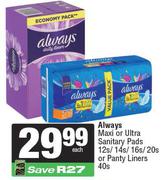 Always Maxi Or Ultra Sanitary Pads 12s/14s/16s/20s Or Pantyliners 40s