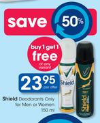 Shield Deodorants Only for Men or Women 150ml-Per Offer