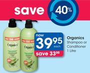 Organics Shampoo Or Conditioner-1Ltr Each