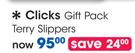 Clicks Gift Pack Terry Slippers-Per pack