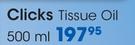 Clicks Tissue Oil-500ml