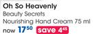 Oh So Heavenly Beauty Secrets Nourishing Hand Cream-75ml Each