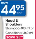 Head & Shoulders Shampoo 400ml Or Conditioner 360ml-Each