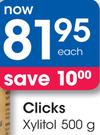 Clicks Xylitol- 500g