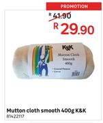 K & K Mutton Cloth (Smooth)-400g