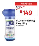 Blu 52 Floater Big Easy 1.6Kg 81454449
