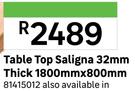 Table Top Saligna 32mm Thick 1800mm x 800mm 81415012