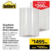 Builders Quadrant Or Corner Entry Shower-885mm x 885mm Each