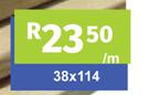 Timber 38 x 114-Per m