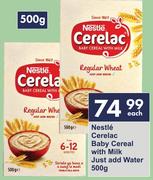 Nestle Cerelac Baby Cereal With Milk Just Add Water-500g Each